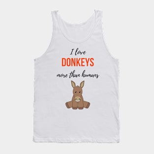 I Love Donkeys More Than Humans Tank Top